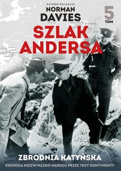 Szlak Andersa. Tom 5. Zbrodna Katyńska - Opracowanie Zbiorowe