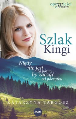 Szlak Kingi Nigdy nie jest za późno, by zacząć od początku - Katarzyna Targosz