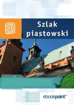 Szlak Piastowski. Miniprzewodnik - ebook - Praca zbiorowa