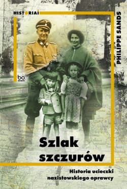 Szlak szczurów Historia ucieczki nazistowskiego oprawcy - Philippe Sands