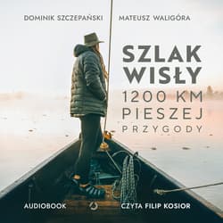 Szlak Wisły. 1200 km pieszej przygody - audiobook - Mateusz Waligóra