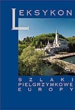 Szlaki pielgrzymkowe Europy - Antoni Jackowski, Izabela Sołjan