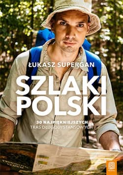 Szlaki Polski. 30 najpiękniejszych tras długodystansowych - ebook - Łukasz Supergan