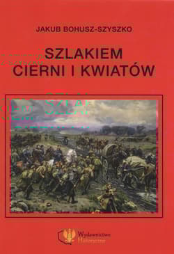 Szlakiem cierni i kwiatów Wspomnienia - Jakub Bohusz-Szyszko