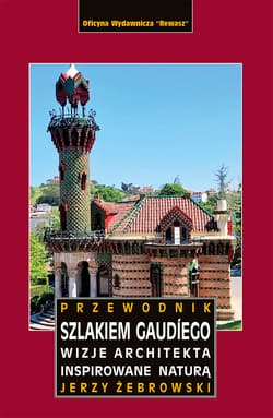 Szlakiem Gaudíego. Przewodnik - Jerzy  Żebrowski
