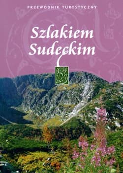 Szlakiem Sudeckim. Przewodnik turystyczny - Szewczyk Robert