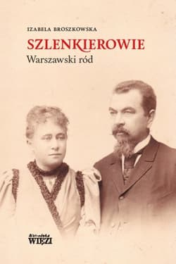 Szlenkierowie warszawski ród - Izabela Broszkowska