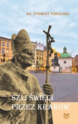 Szli święci przez Kraków - Zygmunt Podlejski