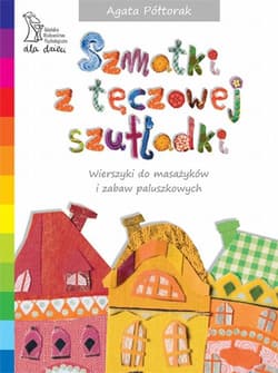 Szmatki z tęczowej szufladki Wierszyki do masażyków i zabaw paluszkowych