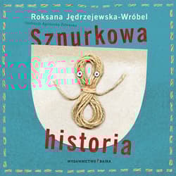 Sznurkowa historia - Jędrzejewska-Wróbel Roksana