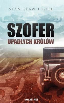 Szofer upadłych królów - Figiel Stanisław