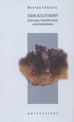 Szok kulturowy Przyczyny, konsekwencje, przeciwdziałanie - Monika Chutnik