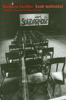 Szok wolności Reportaże i doniesienia z sejmu 1989 roku - Barbara Seidler