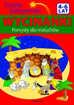 Szopka betlejemska - Pomysły dla maluchów Wycinanki 4-6 lat - Opracowanie Zbiorowe