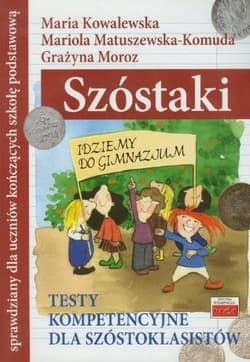 Szóstaki. Testy kompetencyjne dla szóstoklasistów - Maria Kowalewska,  Matuszewska-Komuda Mariola