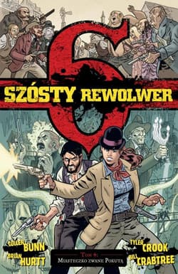 Szósty rewolwer 4 Miasteczko zwane pokutą - Hurtt Brian, Cullen Bunn