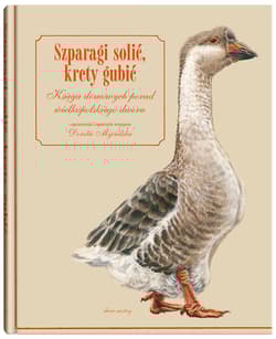 Szparagi solić, krety gubić. Księga domowych porad wielkopolskiego dworu wyd. 2026