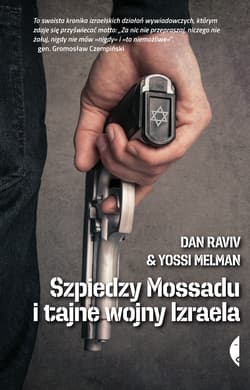 Szpiedzy Mossadu i tajne wojny Izraela - Dan Raviv, Yossi Melman