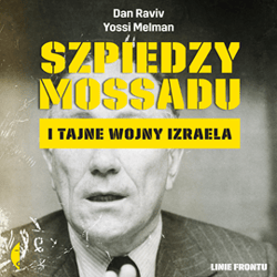 Szpiedzy Mossadu i tajne wojny Izraela - audiobook - Yossi Melman