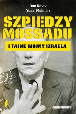Szpiedzy Mossadu i tajne wojny Izraela - ebook - Dan Raviv, Yossi Melman