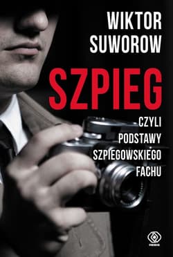 Szpieg, czyli podstawy szpiegowskiego fachu - ebook - Wiktor Suworow