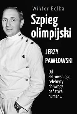 Szpieg olimpijski. Jerzy Pawłowski - ebook - Bołba Wiktor