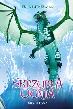 Szpony mocy. Skrzydła ognia. Księga 9 - Tui T. Sutherland