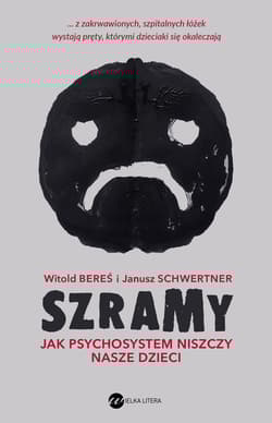 Szramy. Jak psychosystem niszczy nasze dzieci  - Witold  Bereś, Janusz Schwertner