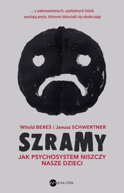Szramy. Jak psychosystem niszczy nasze dzieci  - Witold  Bereś, Janusz Schwertner