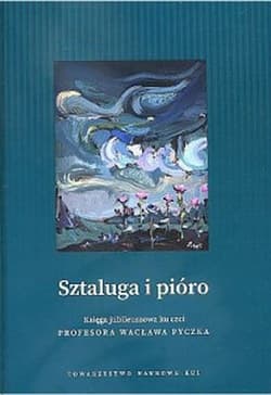 Sztaluga i pióro Księga jubileuszowa ku czci profesora Wacława Pyczka - Wojciech Kruszewski