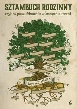 Sztambuch rodzinny, czyli w poszukiwaniu własnych korzeni - Jan Rzymełka