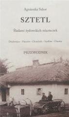 Sztetl. Śladami żydowskich miasteczek - Agnieszka Sabor
