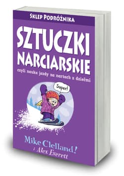 Sztuczki narciarskie czyli nauka jazdy na nartach z dziećmi - Celland Mike, Everett Alex