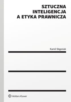 Sztuczna inteligencja a etyka prawnicza - Kamil Stępniak