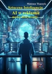 Sztuczna Inteligencja. AI w reklamie - Tkaczyk Mateusz