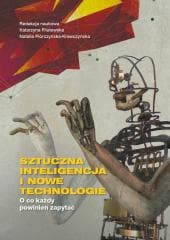 Sztuczna inteligencja i nowe technologie - red. Katarzyna Filutowska, Natalia Piórczyńska-Kr