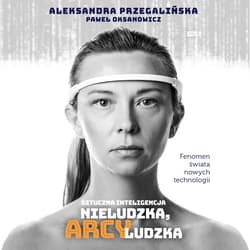 Sztuczna Inteligencja. Nieludzka, arcyludzka - audiobook
