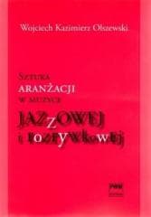 Sztuka aranżacji w muzyce jazzowej... PWM - Olszewski Wojciech Kazimierz