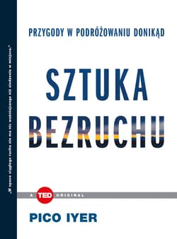 Sztuka bezruchu Przygody w podróżowaniu donikąd