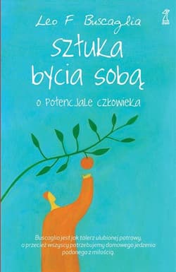 Sztuka bycia sobą O potencjale człowieka - Buscaglia Leo F.