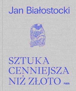 Sztuka cenniejsza niż złoto - Jan Białostocki, Antoni Ziemba