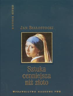 Sztuka cenniejsza niż złoto Opowieść o sztuce europejskiej naszej ery