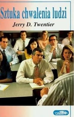 Sztuka chwalenia ludzi - Jerry Twentier