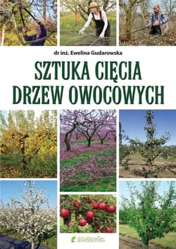 Sztuka cięcia drzew owocowych - Ewelina Gudarowska