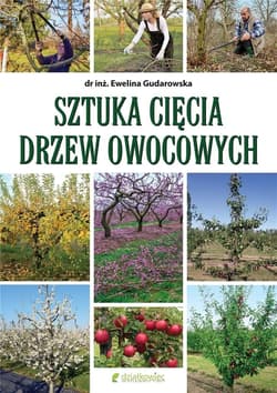 Sztuka cięcia drzew owocowych - Ewelina Gudarowska