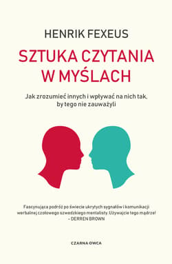 Sztuka czytania w myślach. Jak zrozumieć innych i wpływać na nich tak, by tego nie zauważyli