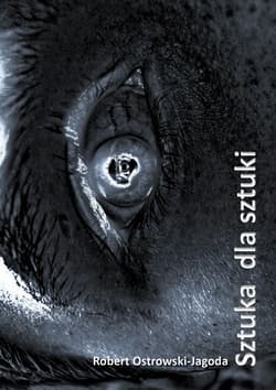 Sztuka dla sztuki - Robert Ostrowski-Jagoda