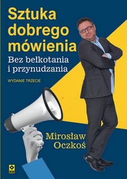 Sztuka dobrego mówienia bez bełkotania i przynudzania wyd. 2024 - Mirosław Oczkoś