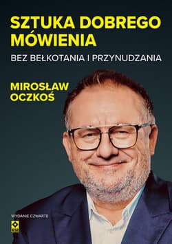 Sztuka dobrego mówienia bez bełkotania i przynudzania wyd. 2026 - Mirosław Oczkoś