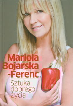 Sztuka dobrego życia - Mariola Bojarska-Ferenc